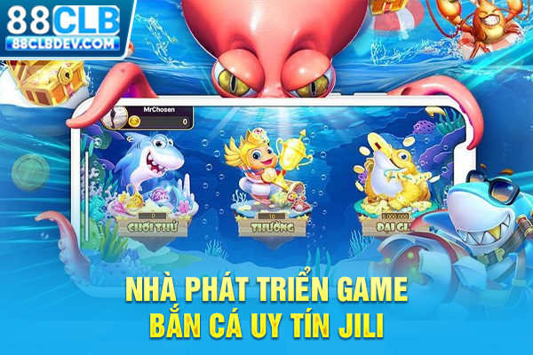 Sảnh Bắn Cá Jili Cực Đỉnh Với Đa Dạng Game, Đảm Bảo Uy Tín Nhà phát triển game bắn cá uy tín Jili